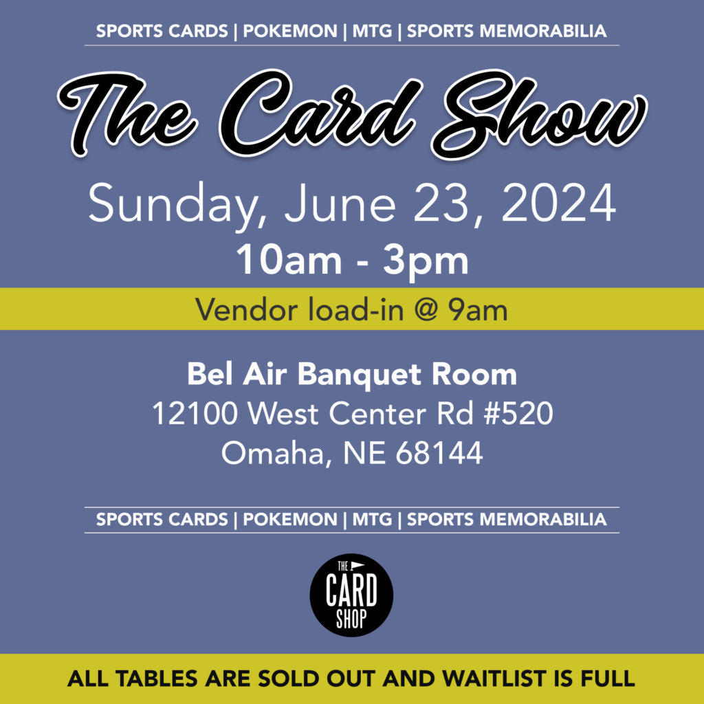 The Card Show
Sunday, June 23 2023
10am – 3pm

If you are a vendor, doors will open at 9am for setup.

Where
Bel Air Banquet Room
12100 West Center Rd
Suite 520
Omaha, NE 68144